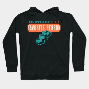 I'm With My Favorite Person Hoodie